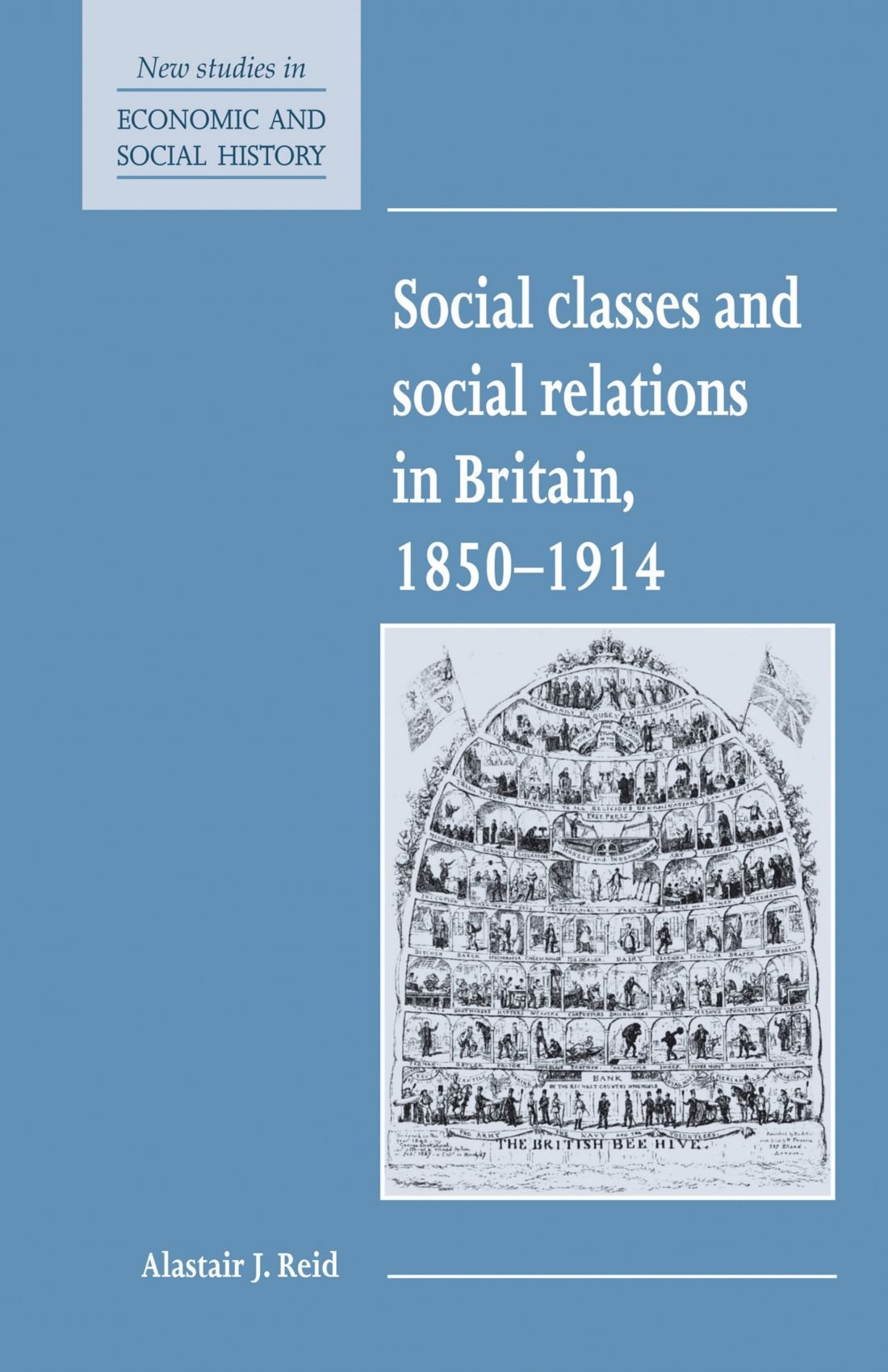 Social Classes and Social Relations in Britain 1850-1914: 19 (New Studies in Economic and Social History, Series Number 19)