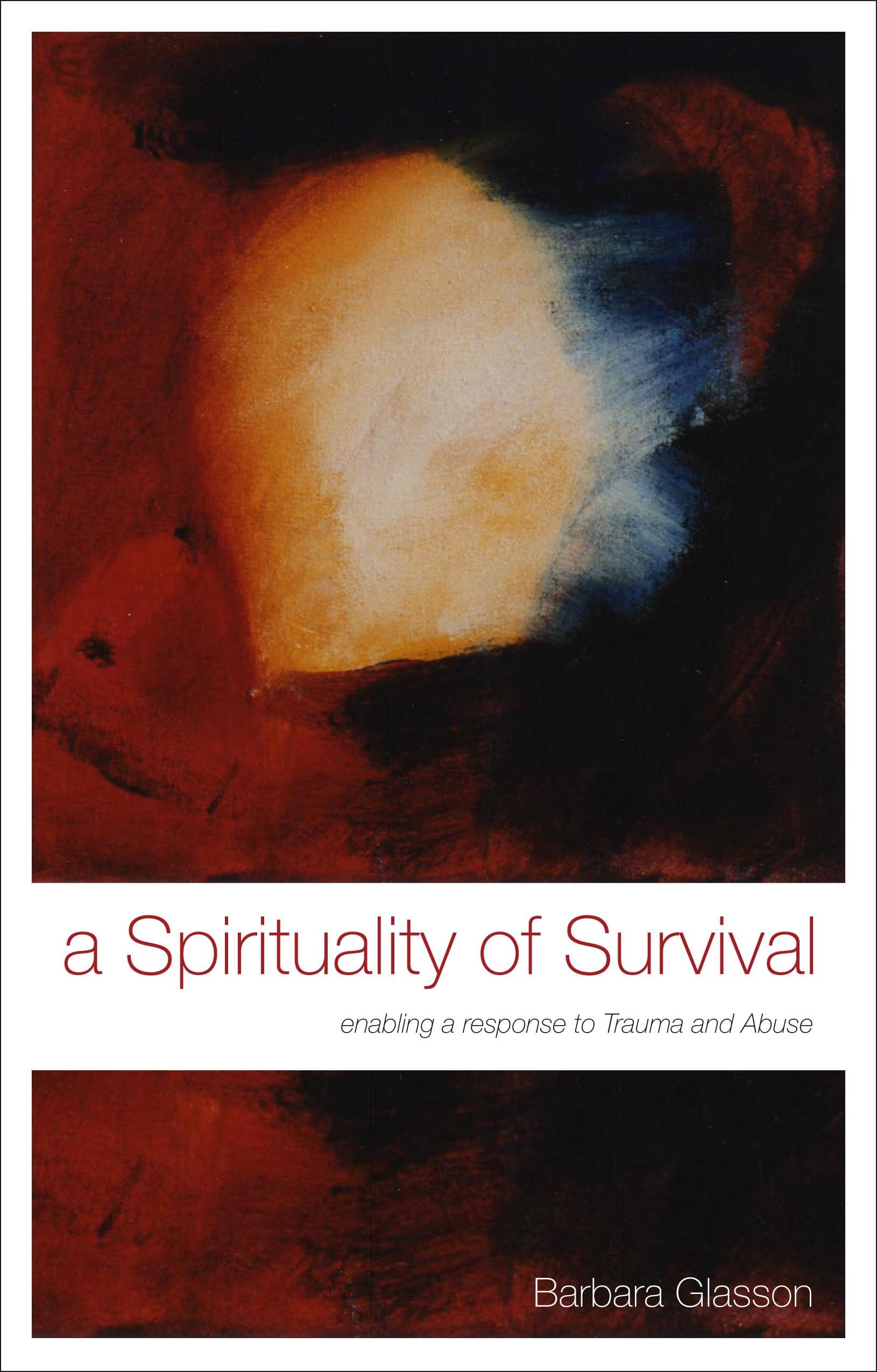 A Spirituality of Survival: Enabling a response to trauma and abuse