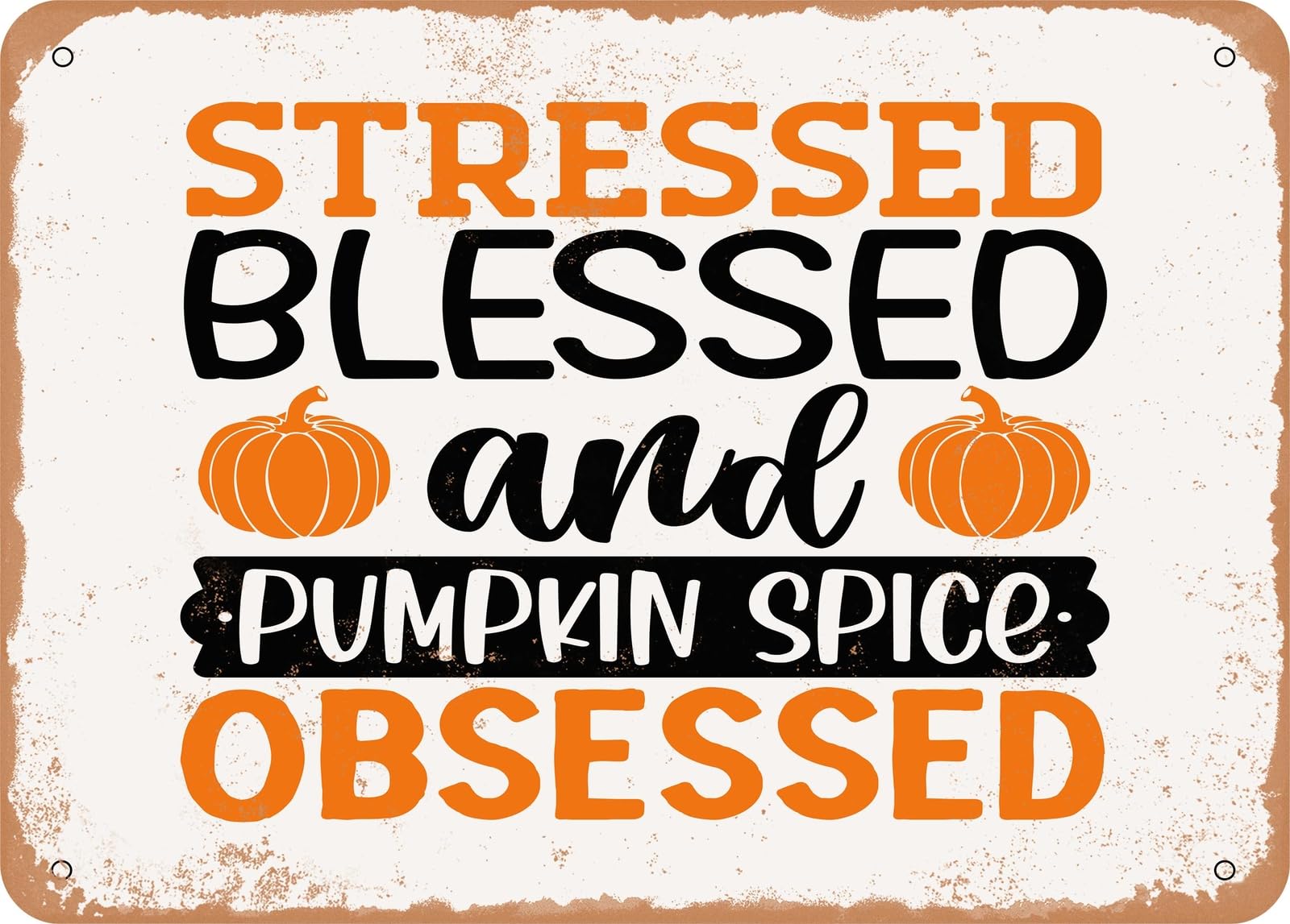 Miaomansenstore Metal Sign - Stressed Blessed And Pumpkin Spice Obsessed 2 - Vintage Look Sign Home Decor