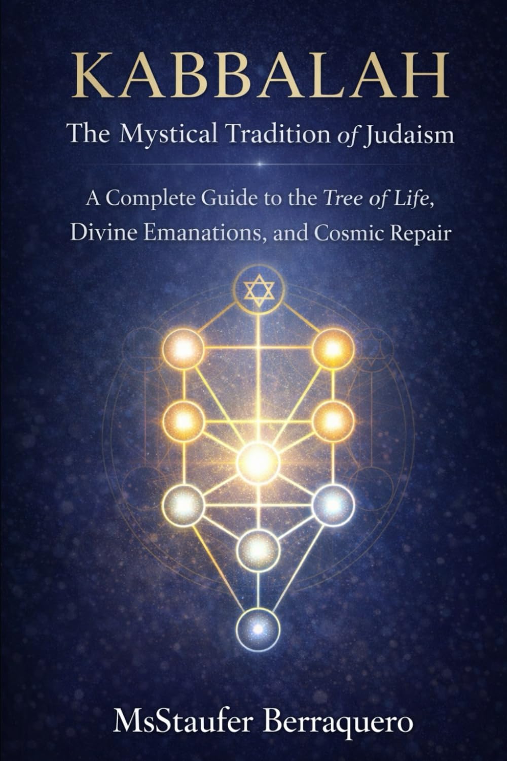 KABBALAH: The Mystical Tradition of Judaism: A Complete Guide to the Tree of Life, Divine Emanations, and Cosmic Repair