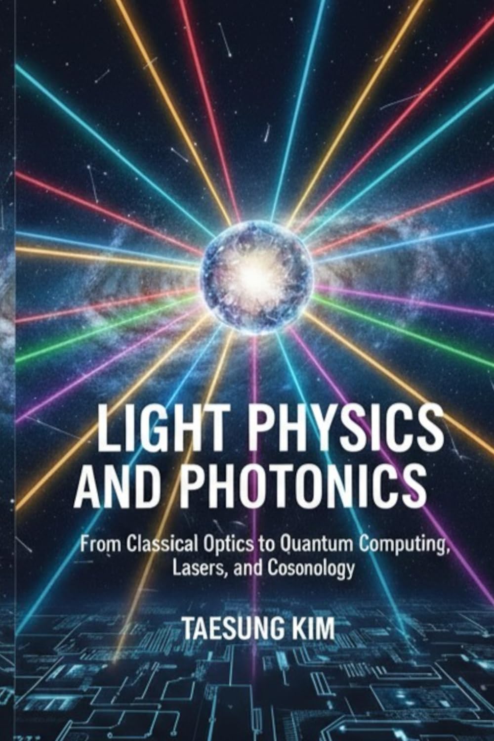 Light Physics and Photonics: From Classical Optics to Quantum Computing, Lasers, and Cosmology