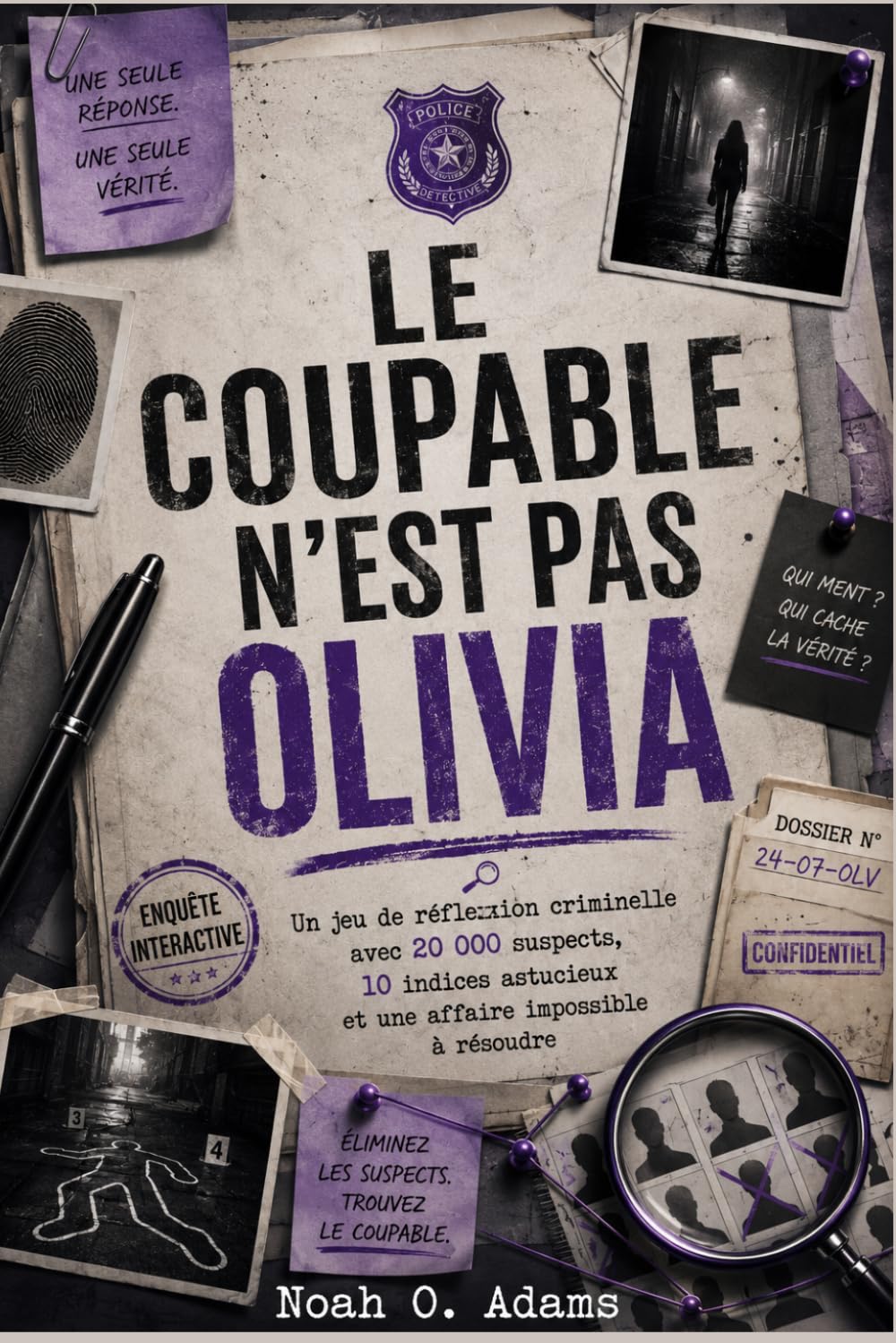 LE COUPABLE N'EST PAS OLIVIA: Un jeu de réflexion criminelle avec 20 000 suspects, 10 indices astucieux et une affaire impossible à résoudre
