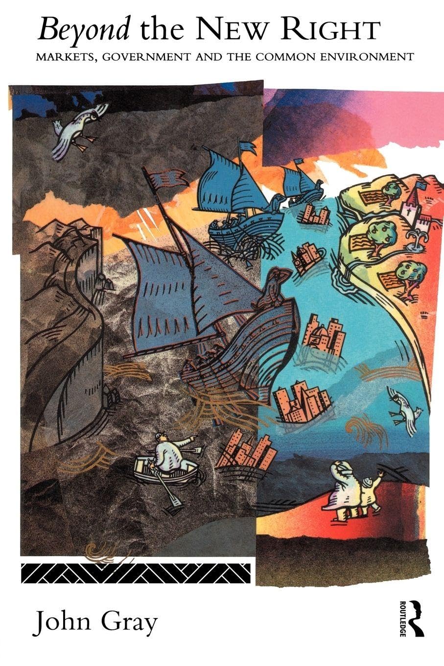 Beyond the New Right: Markets, Government and the Common Environment