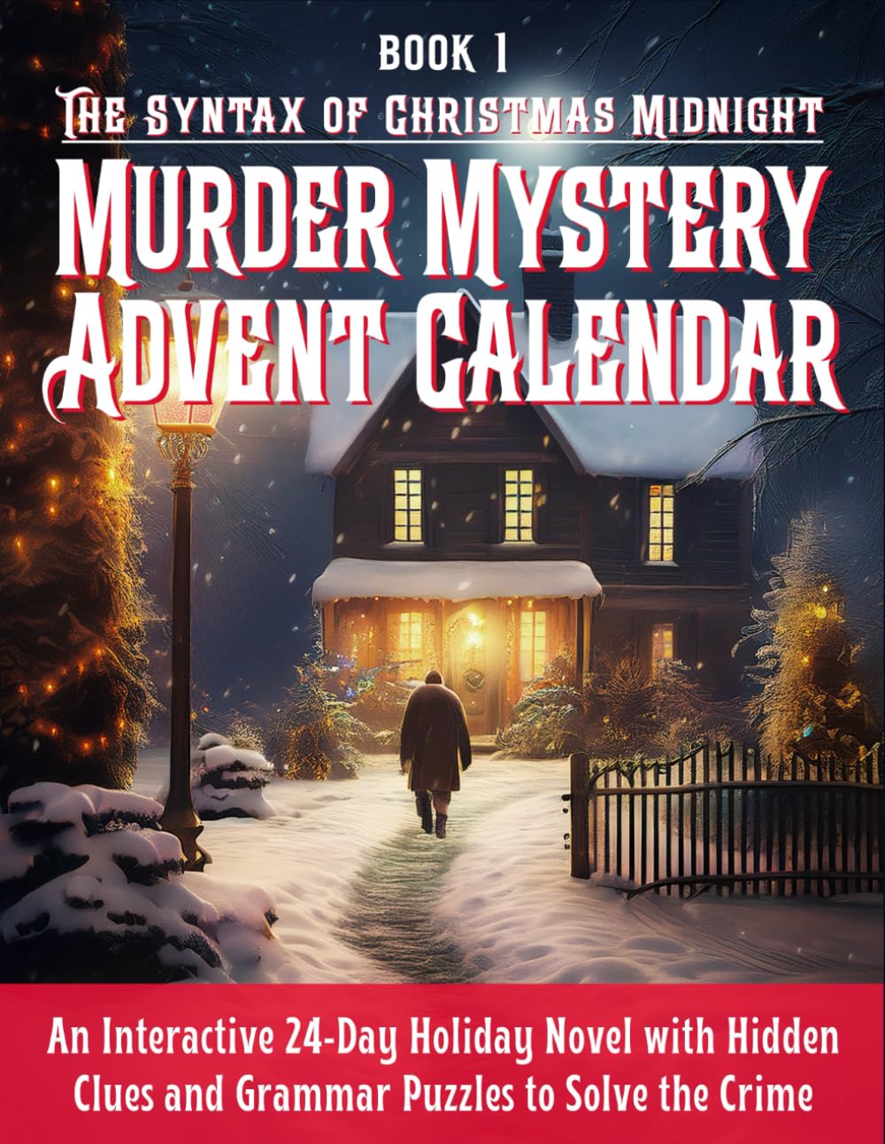 The Syntax of Christmas Midnight a Murder Mystery Advent Calendar: An Interactive 24-Day Holiday Novel with Hidden Clues and Grammar Puzzles to Solve the Crime