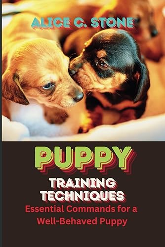 Puppy Training Techniques: Essential Commands for a Well-Behaved Puppy