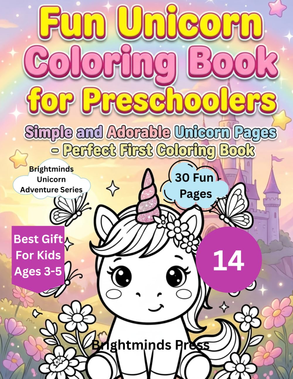Fun Unicorn Coloring Book for Preschoolers: Simple & Adorable Unicorn Pages - Perfect first Coloring Book (Brightminds Unicorn Adventures Series)