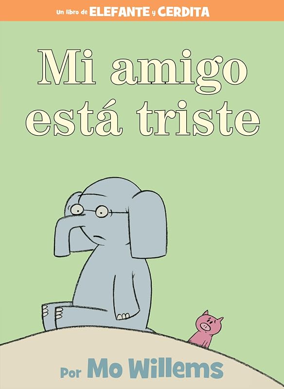 Mi amigo está triste-Spanish Edition (An Elephant and Piggie Book)
