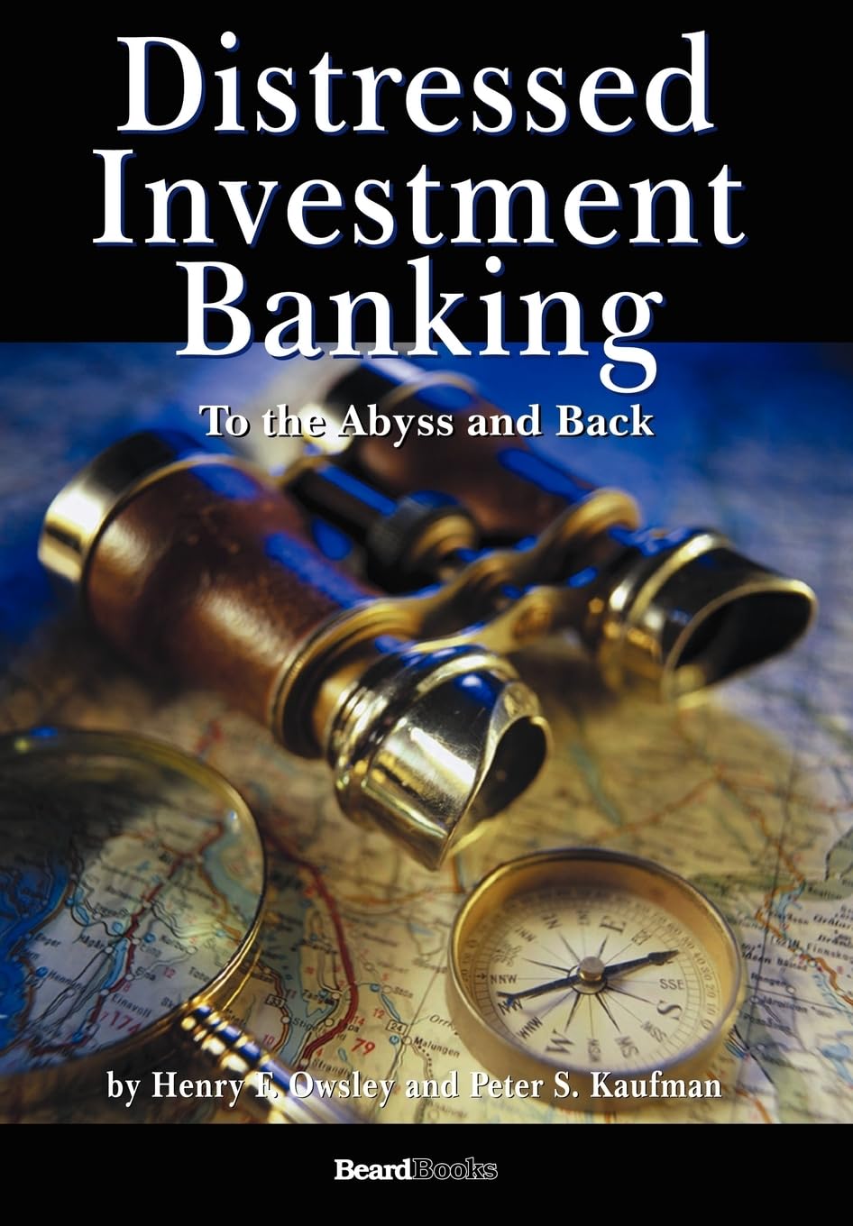 Distressed Investment Banking - To the Abyss and Back