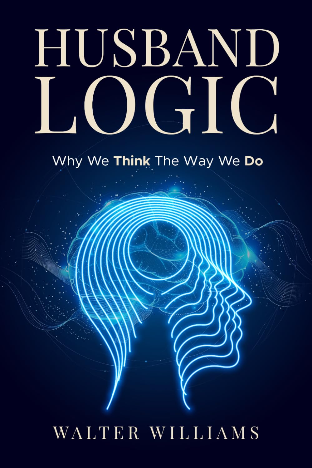 Husband Logic: Why We Think The Way We Do