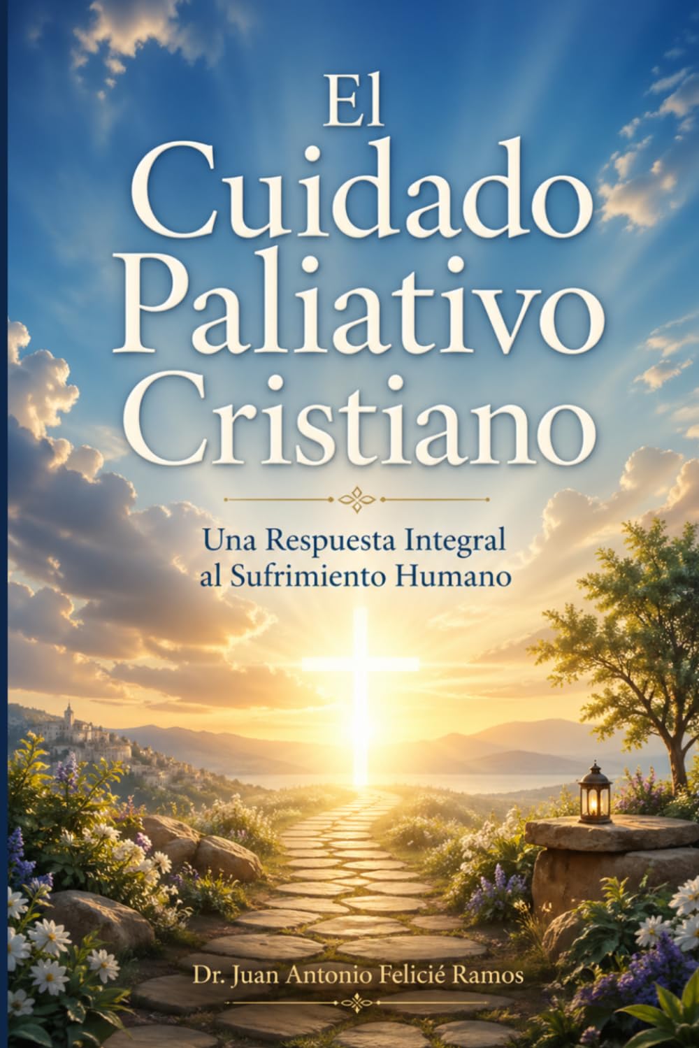 El Cuidado Paliativo Cristiano: Una Respuesta Integral al Sufrimiento Humano
