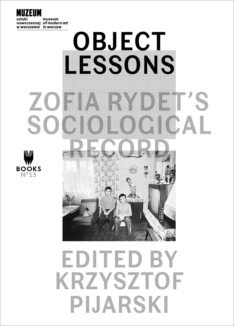 Object Lessons – Zofia Rydet′s Sociological Record (Museum Under Construction, 13)