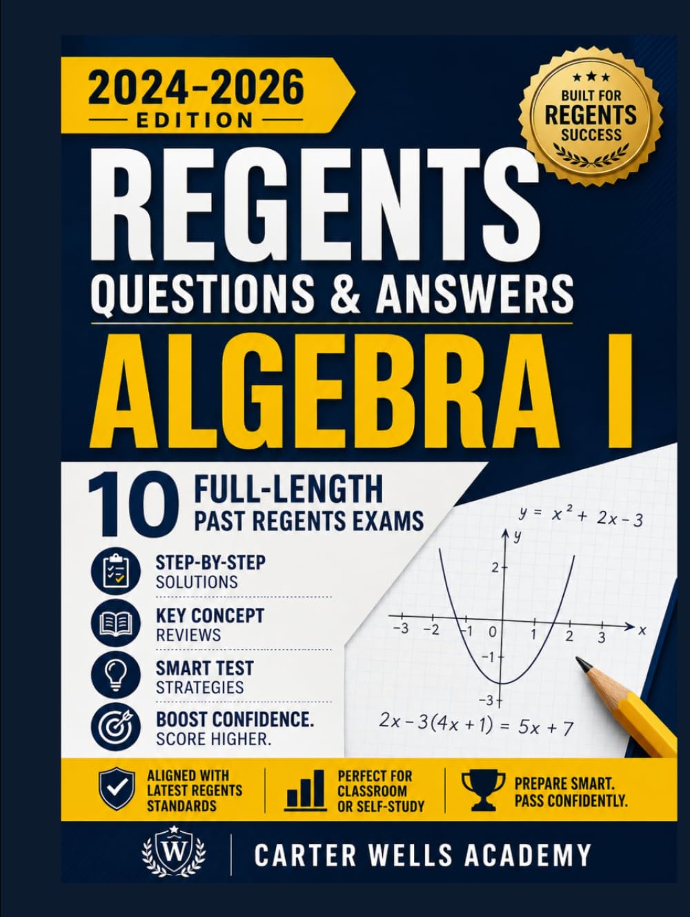 Regents Questions & Answers Algebra I: 10 Full-Length Past Regents Exams, Step-by-Step Solutions,Cluster-Based questions, Key Concept Reviews, and Smart Test Strategies for Exam Success