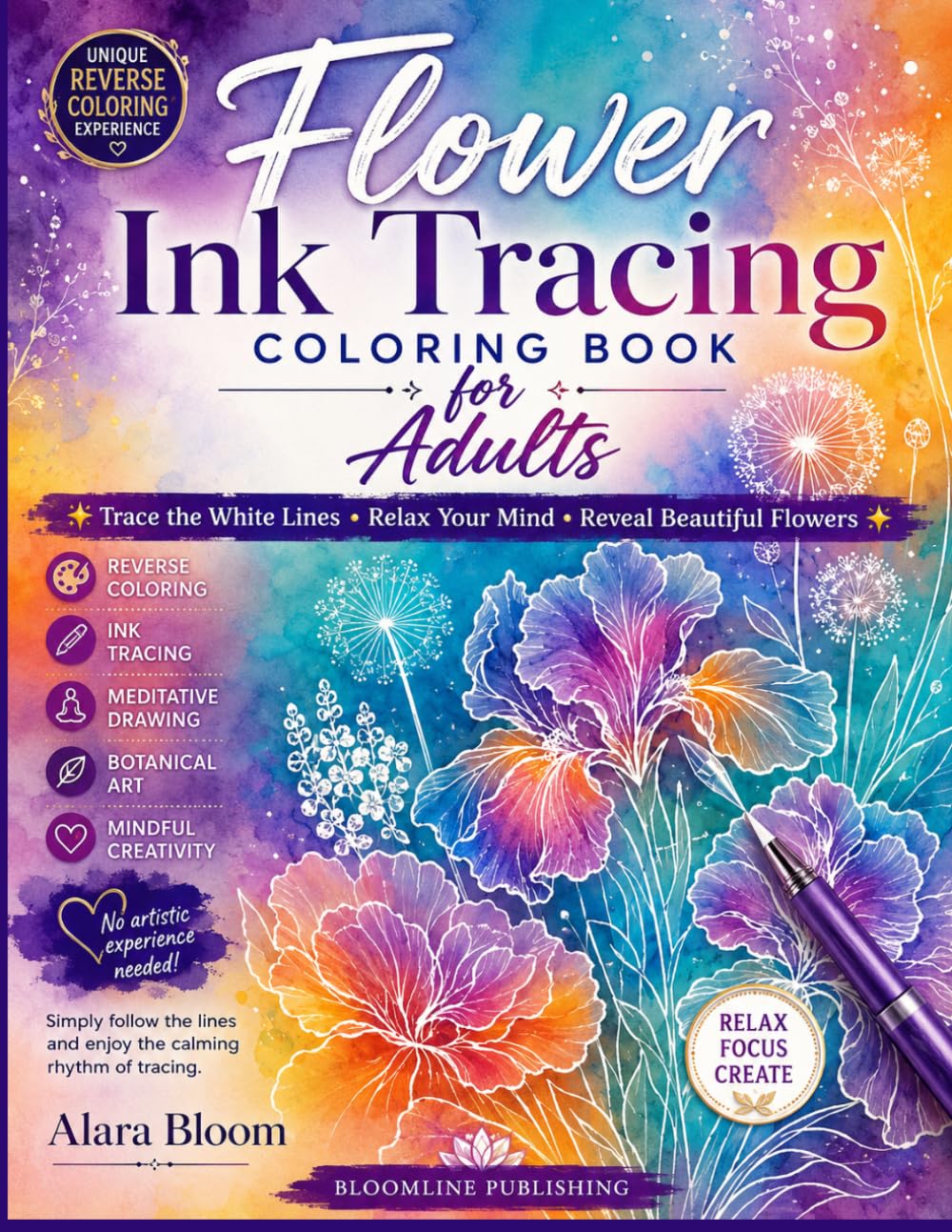 Flower Ink Tracing Coloring Book for Adults: Follow the White Lines to Reveal Beautiful Botanical Art | Reverse Coloring Book for Relaxation, Mindfulness & Anxiety Relief