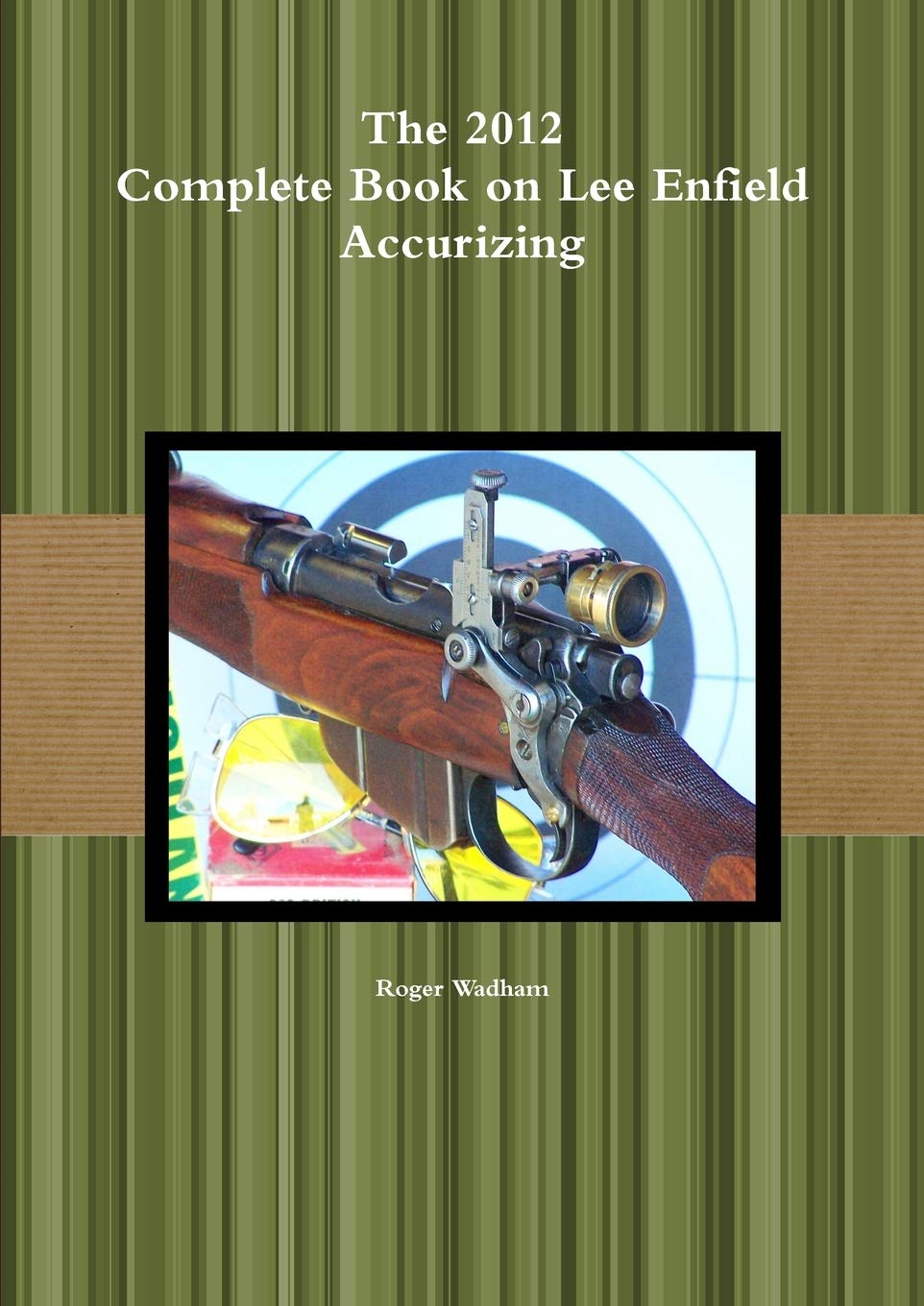 The 2012 Complete Book on Lee Enfield Accurizing B&W