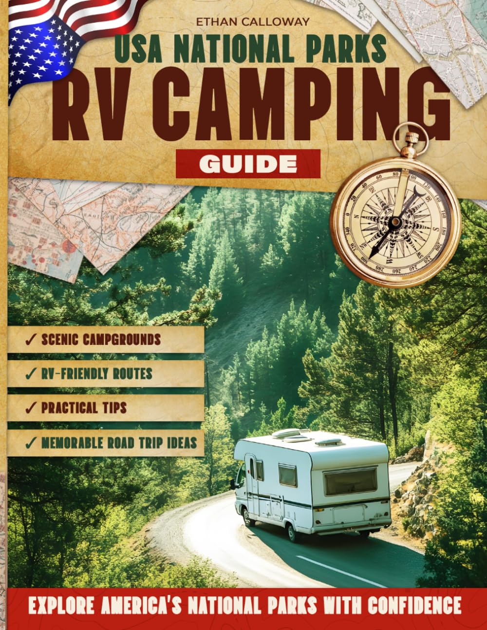 USA NATIONAL PARKS RV CAMPING GUIDE: Scenic Campgrounds, RV-Friendly Routes, Practical Tips, and Memorable Road Trip Ideas to Explore America's National Parks with Confidence