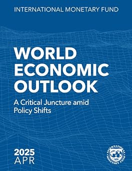 World Economic Outlook, April 2025 A Critical Juncture amid Policy Shifts