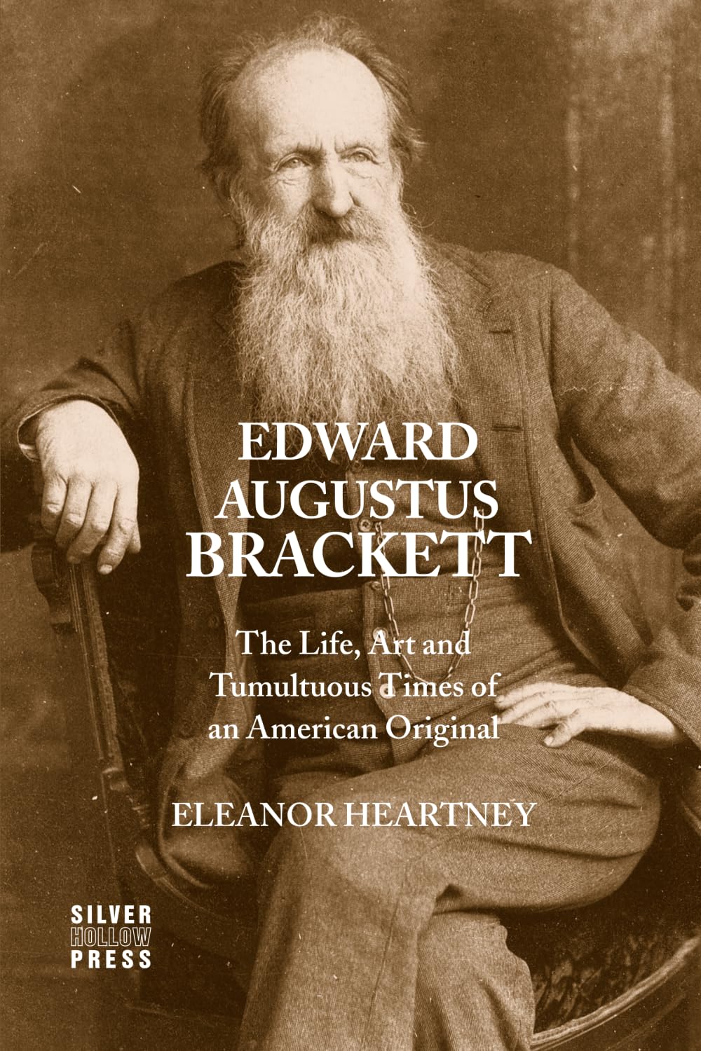 Edward Augustus Brackett: The Life, Art and Tumultuous Times of an American Original