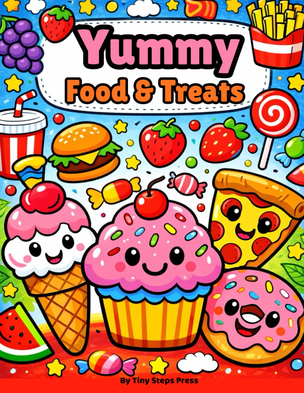 Yummy Food & Treats Bold & Easy Coloring Book for Toddlers: Big Simple Dessert & Snack Pages Featuring Cupcakes, Ice Cream, Pizza & Sweet Fruits | ... Thick Outlines for Preschool Kids Ages 3–5