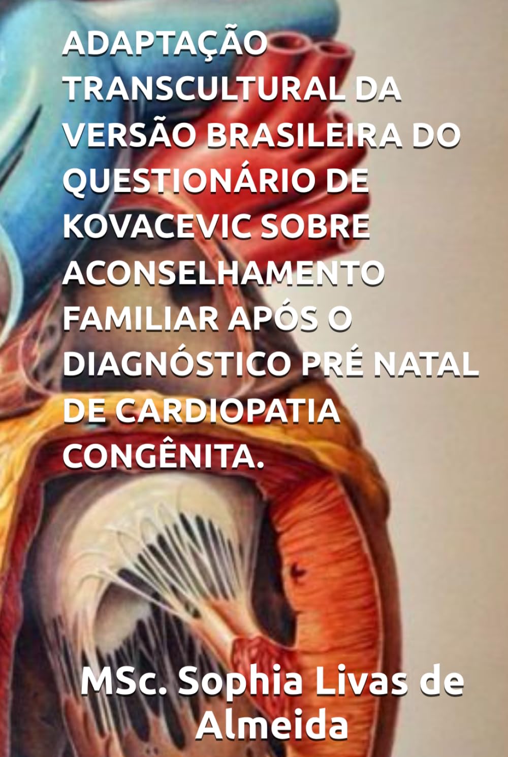 ADAPTAÇÃO TRANSCULTURAL DA VERSÃO BRASILEIRA DO QUESTIONÁRIO DE KOVACEVIC SOBRE ACONSELHAMENTO FAMILIAR APÓS O DIAGNÓSTICO PRÉ NATAL DE CARDIOPATIA CONGÊNITA.