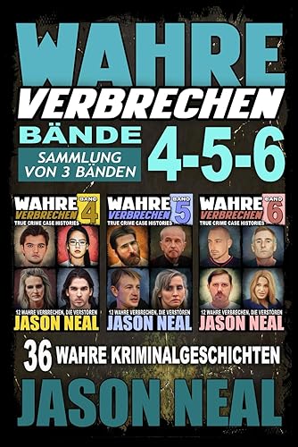 Wahre Verbrechen: Bände 4-5-6 (True Crime Case Histories) - Sammlung von 3 Bänden: 36 wahre Verbrechen, die verstören (German Edition): Bände 4-5-6 ... 3 Bänden: 32 Disturbing True Crime Stories