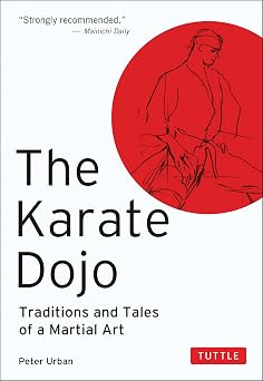 The Karate Dojo Traditions and Tales of a Martial Art