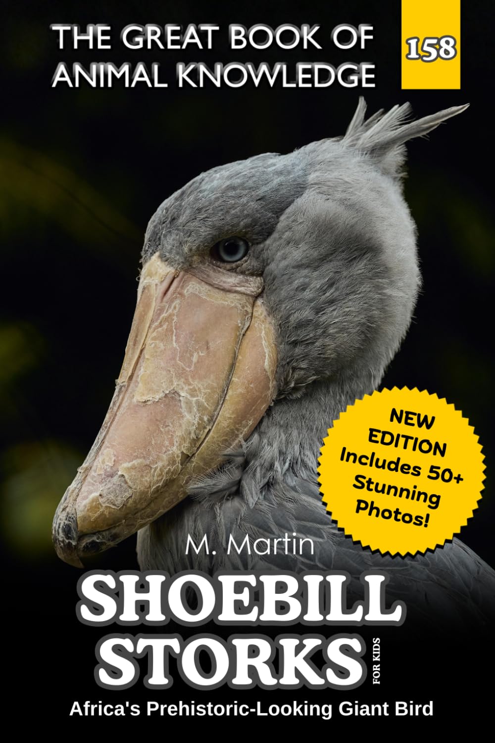 Shoebill Storks for Kids: Africa's Prehistoric-Looking Giant Bird: 158 (The Great Book of Animal Knowledge (Packed With Facts & Stunning Photos for Kids!))