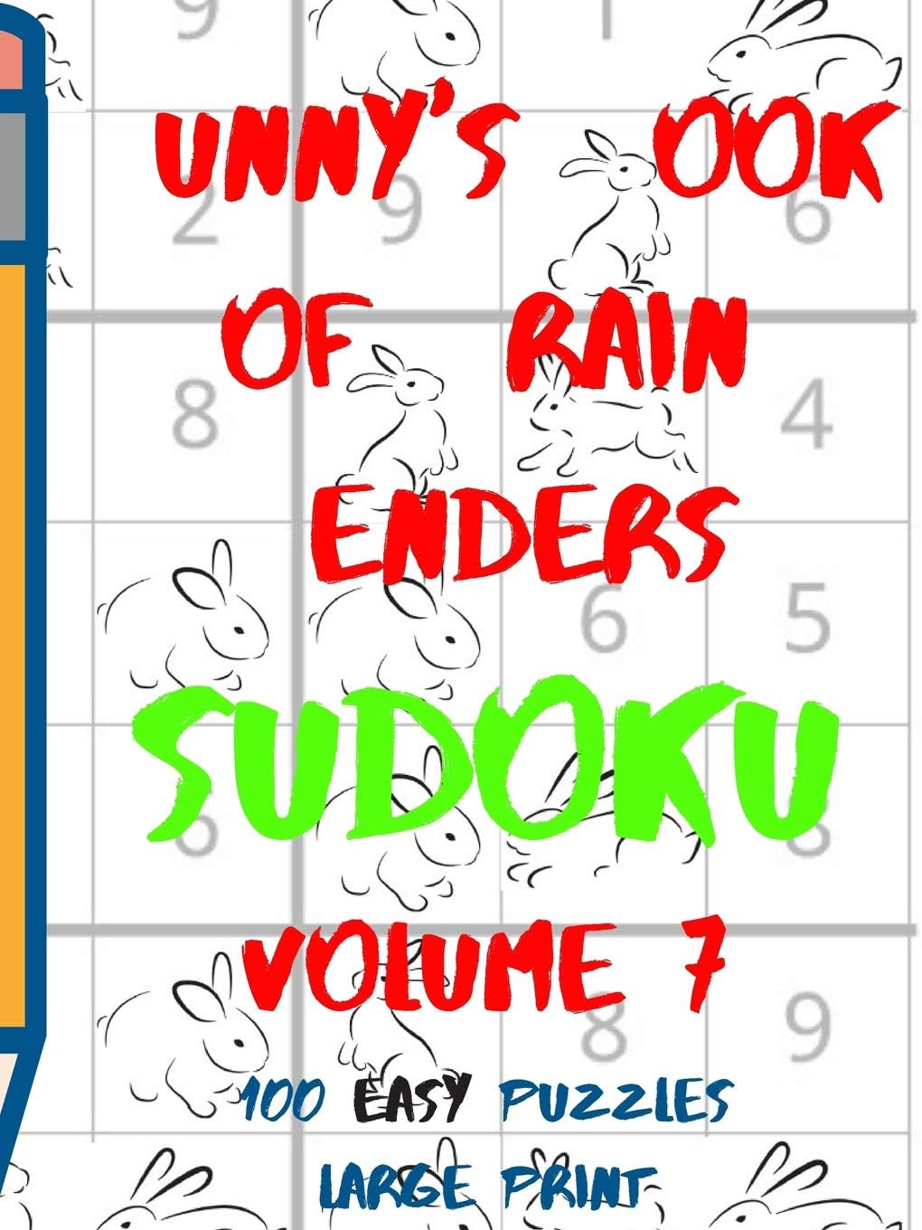 Bunnys Book of Brain Benders Volume 7 100 Easy Sudoku Puzzles Large Print: (cpll.0311)
