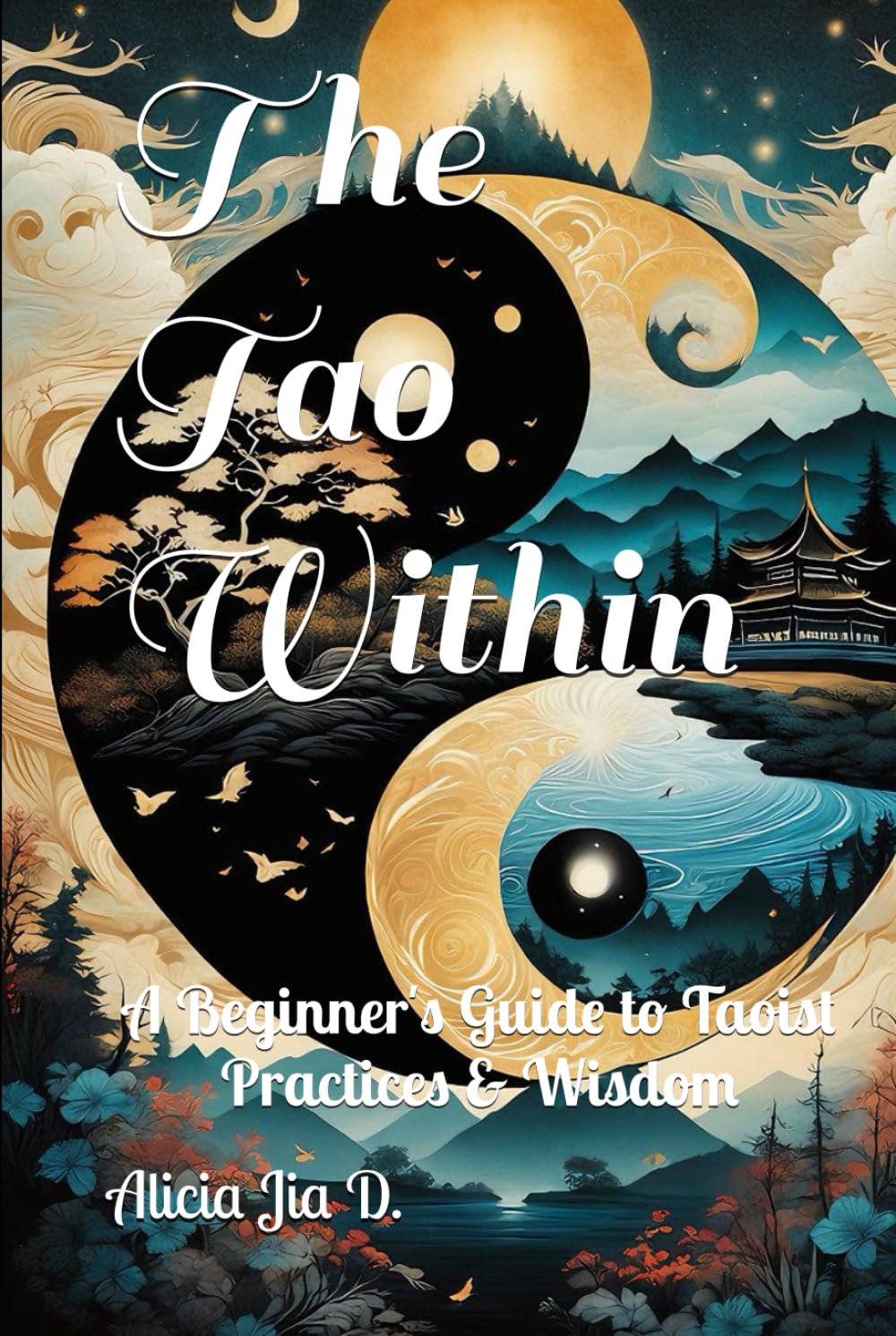 The Tao Within: A Beginner's Guide to Taoist Practices & Wisdom (Taoist Thought and Spiritual Growth)
