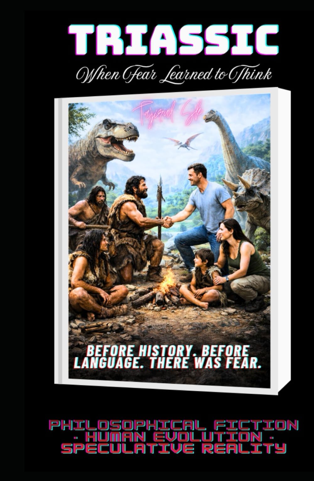 TRIASSIC — When Fear Learned to Think: Before history. Before language. There was fear. / Philosophical Fiction · Human Evolution · Speculative ... TRILOGY (Triassic · Jurassic · Cretaceous))