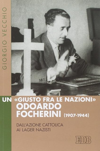 Portada de Un «Giusto fra le Nazioni» Odoardi Focherini . Dall'Azione Cattolica ai lager nazisti