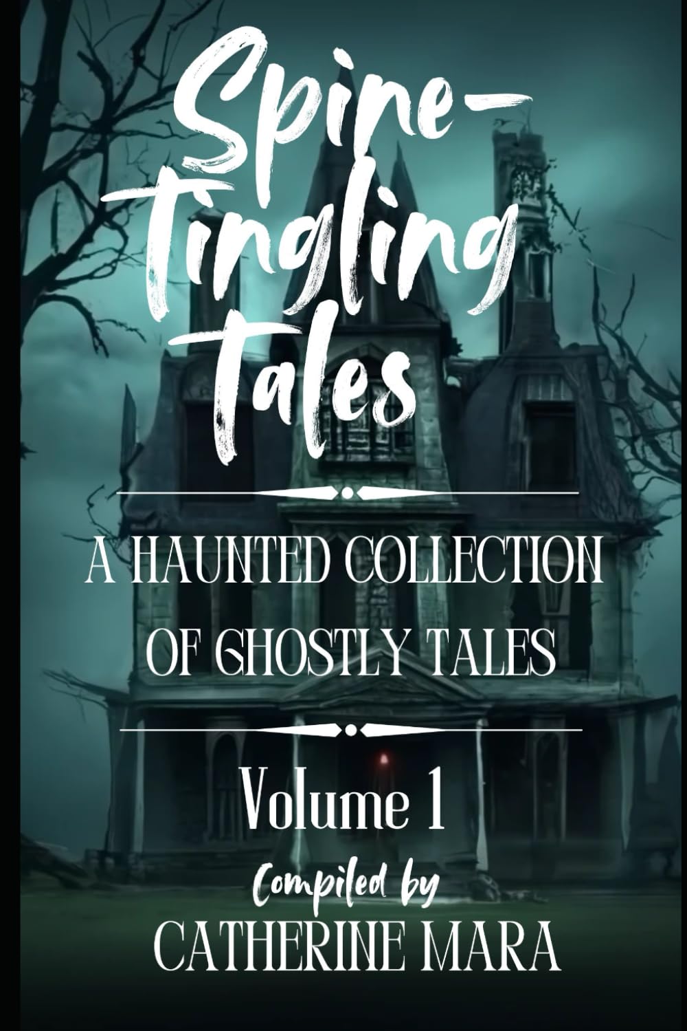 Spine-Tingling Tales: A Haunting Collection of Ghostly Tales (Spine-Tingling Tales: A Haunted Collection of Ghostly Tales)