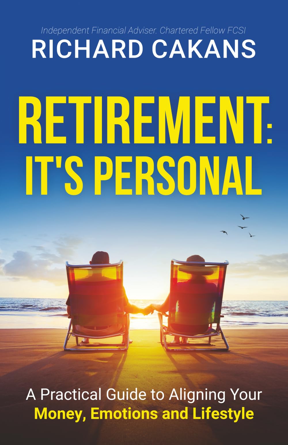 Retirement: It's Personal: A Practical Guide to Aligning Your Money, Emotions and Lifestyle