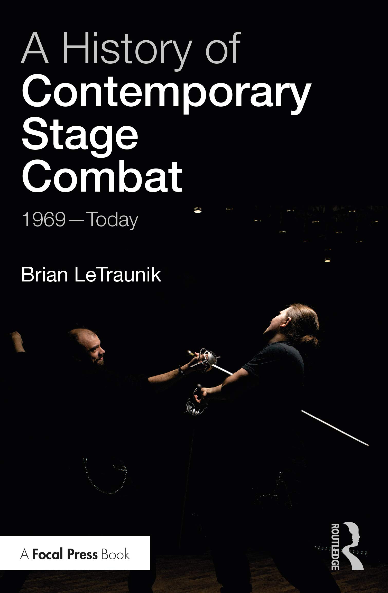 A History of Contemporary Stage Combat by Brian LeTraunik - 9781138503939