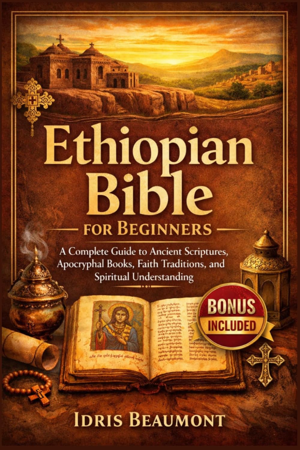 Ethiopian Bible for beginners: A Complete Guide to Ancient Scriptures, Apocryphal Books, Faith Traditions, and Spiritual Understanding