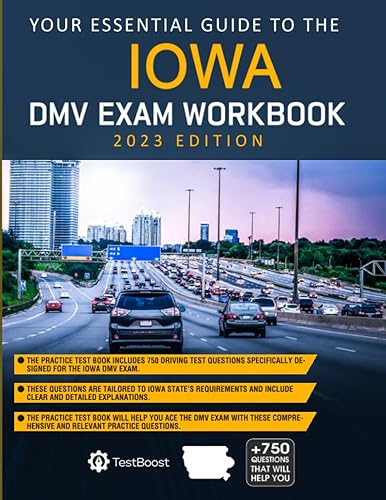 Iowa DMV Exam Workbook: Your Essential Guide to the Iowa Driving Test 2023 Edition: Master the Iowa DMV Exam with the Best Iowa Driver's Practice Tests