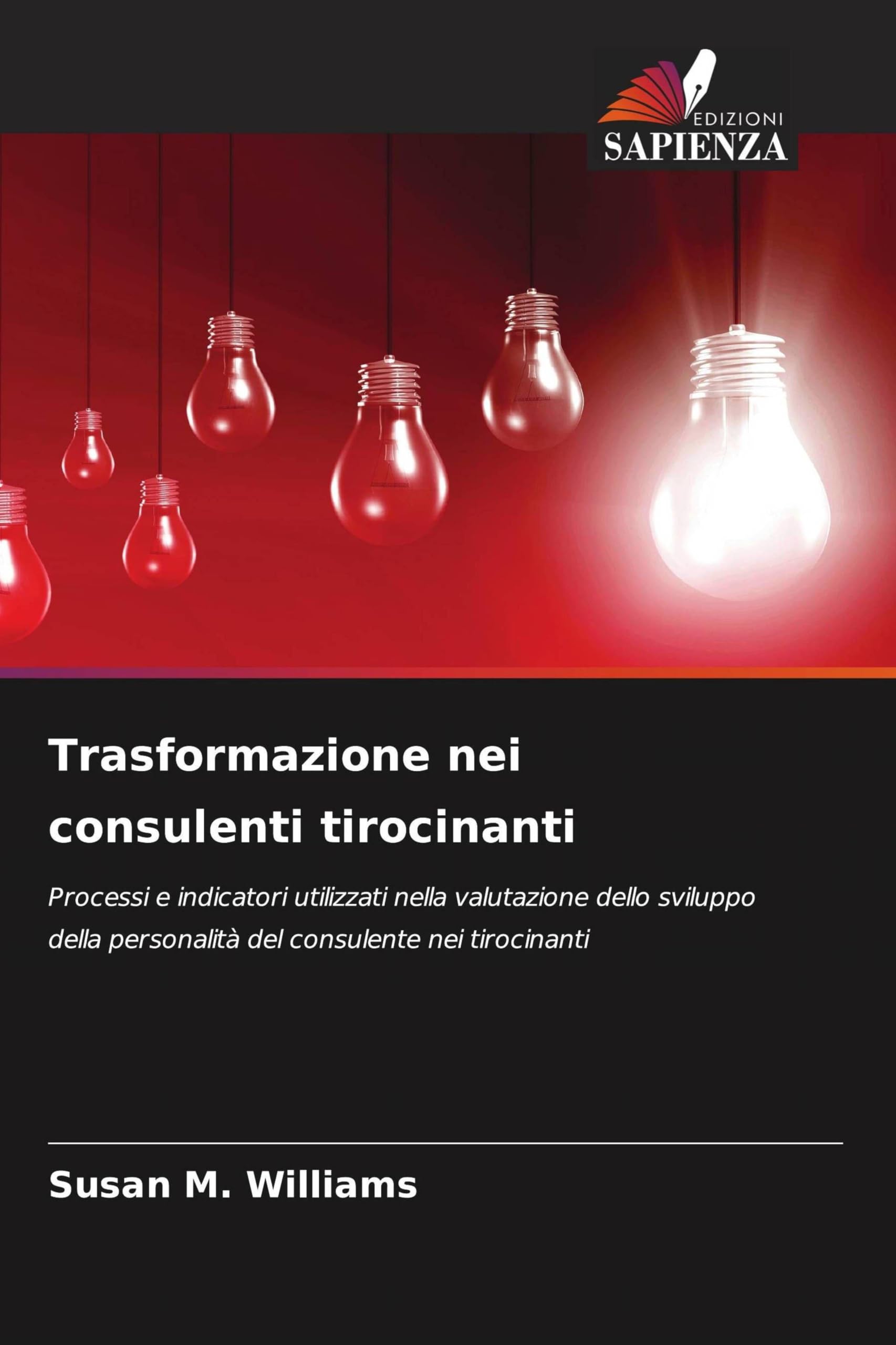 Trasformazione nei consulenti tirocinanti: Processi e indicatori utilizzati nella valutazione dello sviluppo della personalità del consulente nei tirocinanti
