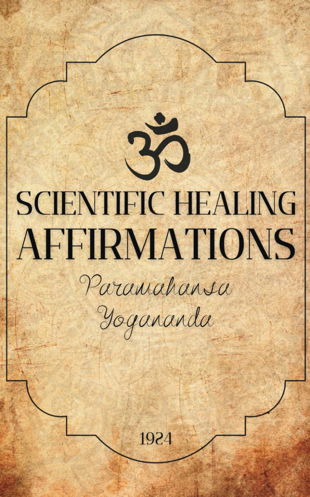 Scientific Healing Affirmations 1924: Original Text by Yogananda (Vintage Version)