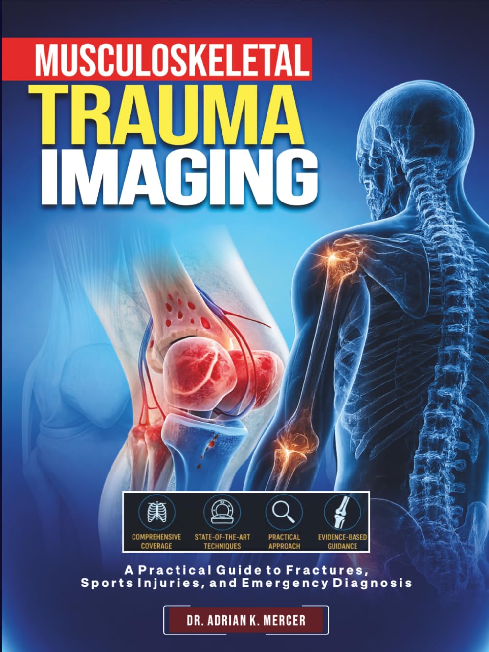 Musculoskeletal Trauma Imaging: A Practical Guide to Fractures, Sports Injuries, and Emergency Diagnosis