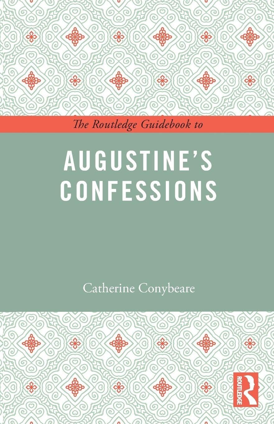 The Routledge Guidebook to Augustine's Confessions (The Routledge Guides to the Great Books)