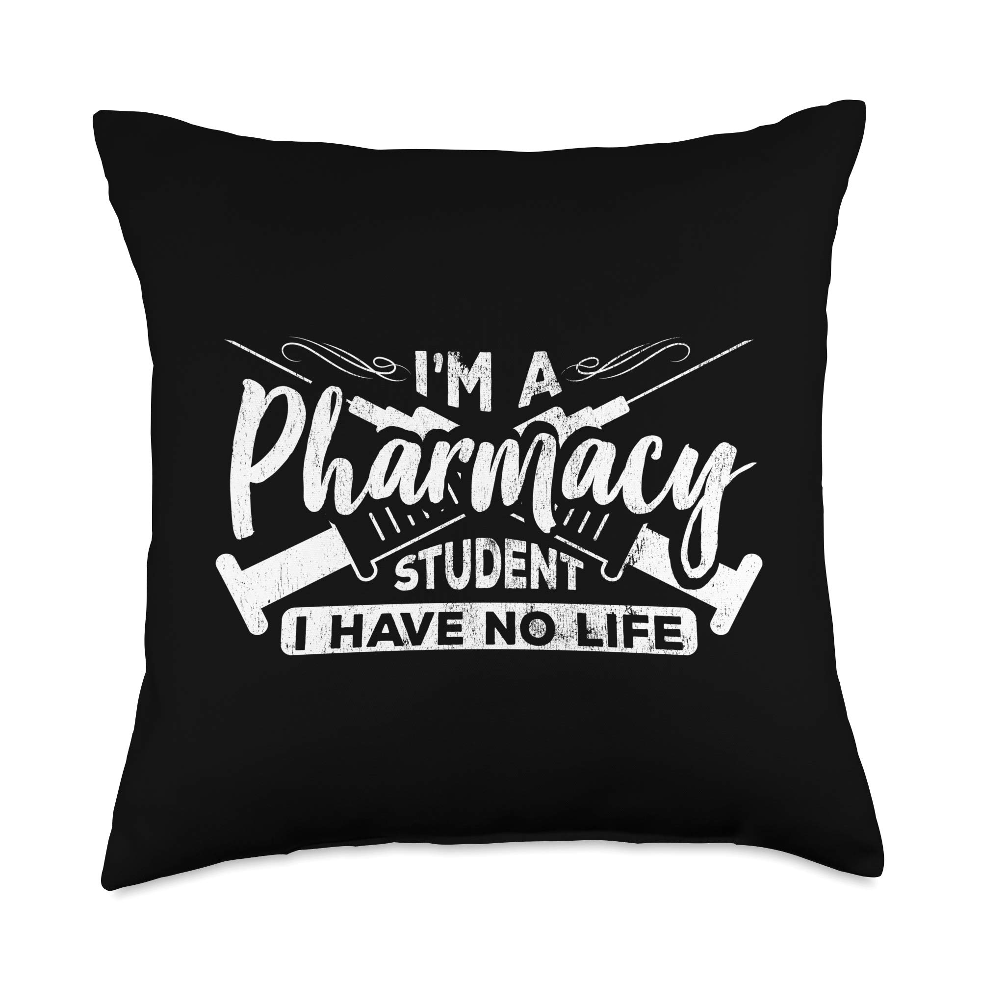 I'm a Pharmacy Student I Have No Life PharmD I'm a Pharmacy Student I Have No Life Pharmacist PhD Tee Throw Pillow, 18x18, Multicolor