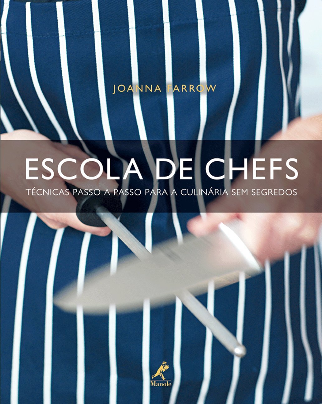 Escola de Chefs. Técnicas Passo a Passo Para a Culinária sem Segredos (Em Portuguese do Brasil)