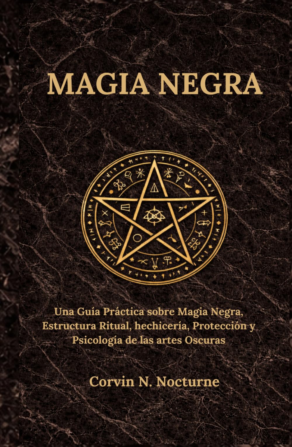 MAGIA NEGRA: Una Guía Práctica sobre Magia Negra, Estructura Ritual, hechicería, Protección y Psicología de las artes Oscuras