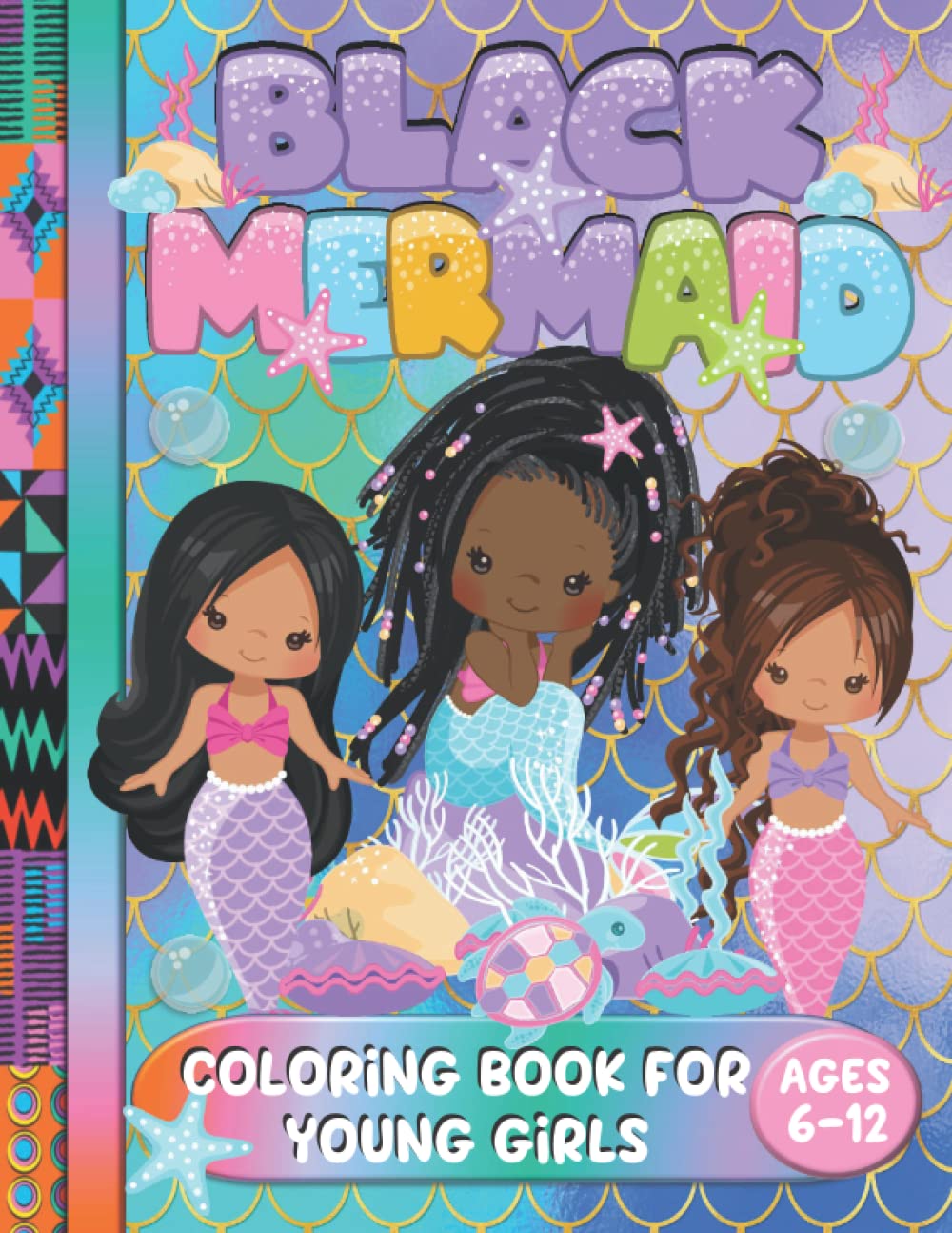 Black Mermaid Coloring Book For Young Girls Ages 6 to 12: An African American Coloring Book For Kids With Positive Affirmations Quotes And Mindfulness & Gratitude Prompts For Black And Brown Girls