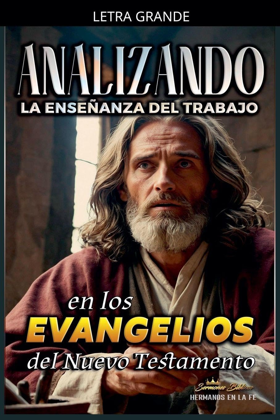 Analizando la Enseñanza del Trabajo en los Evangelios del Nuevo Testamento (La Enseñanza del Trabajo en la Biblia)