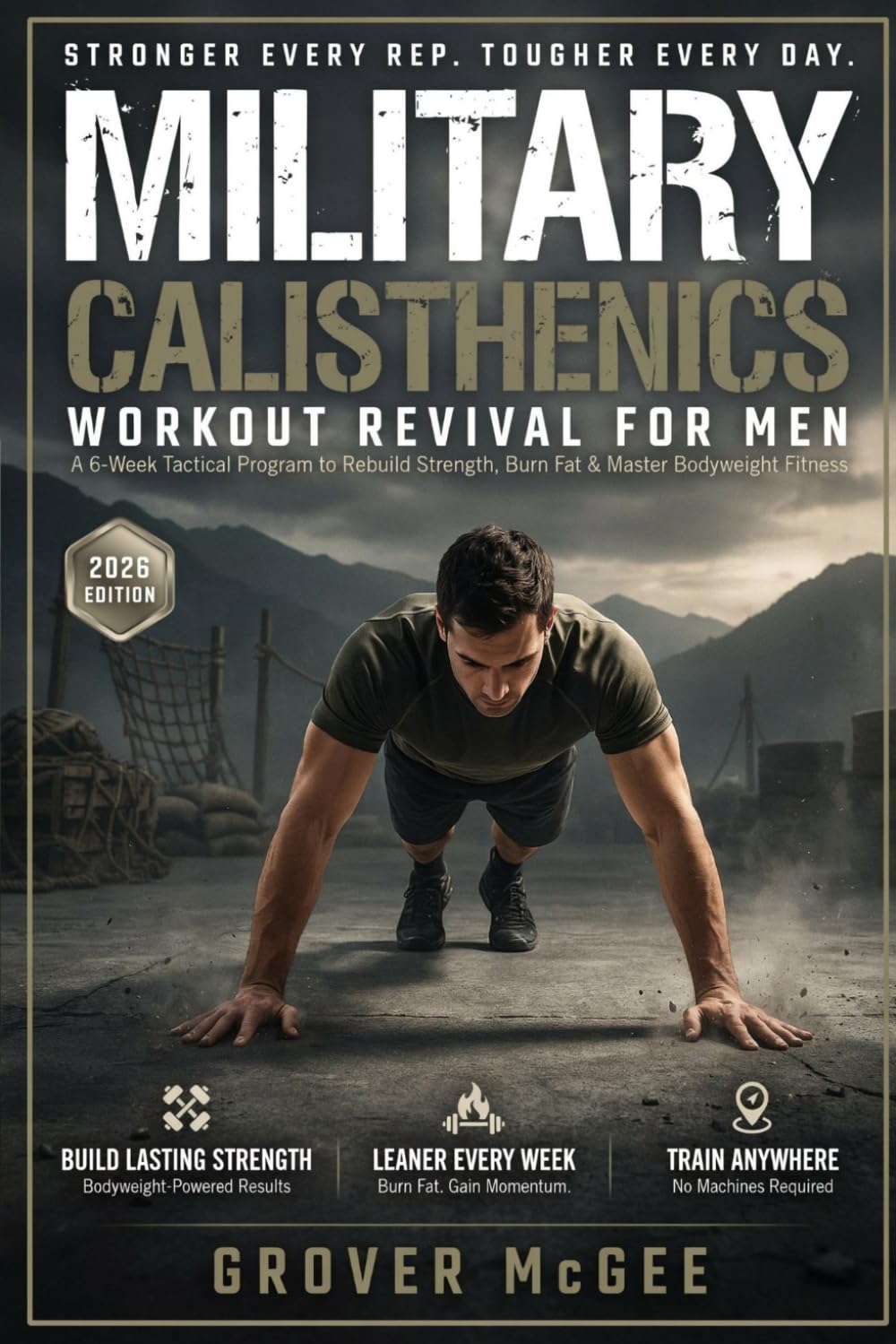 Military Calisthenics Workout Revival for Men: A 6-Week Tactical Program to Rebuild Strength, Burn Fat & Master Bodyweight Fitness
