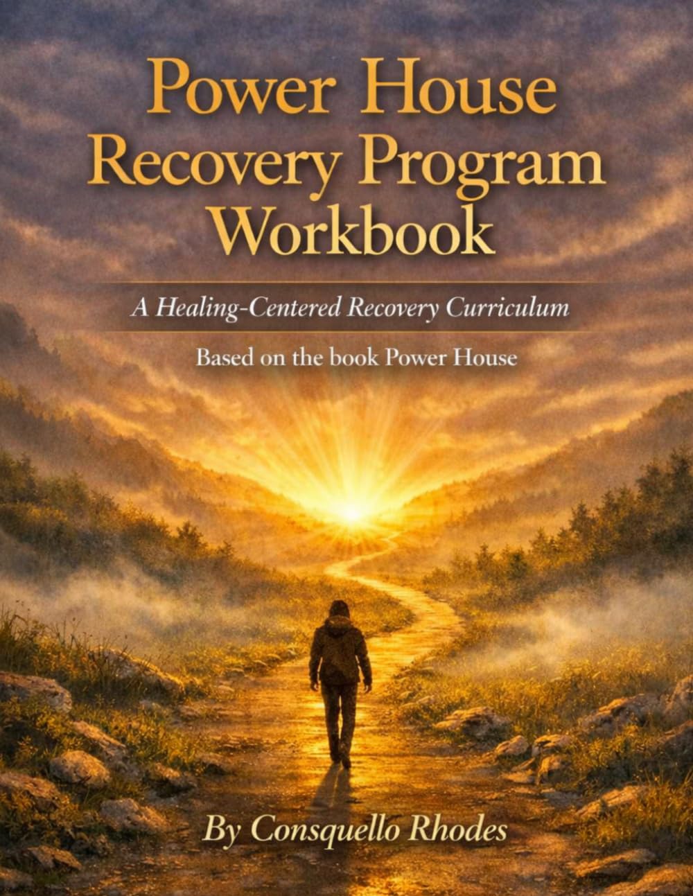 Power House Recovery Program Workbook: A Healing Centered Recovery Curriculum
