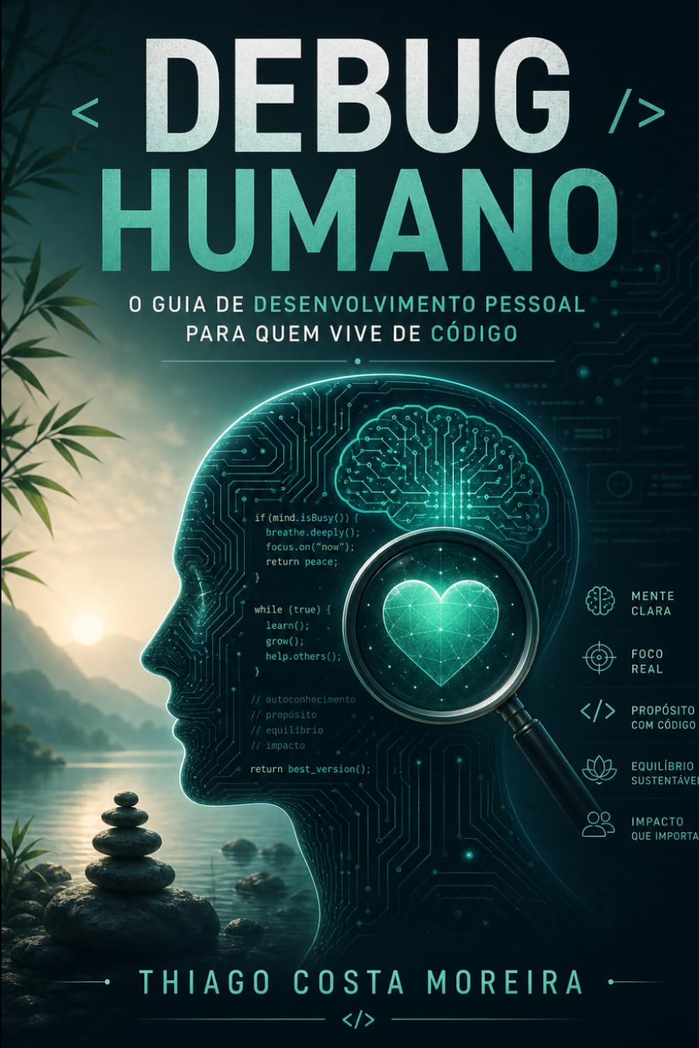 Debug Humano: O Guia de Desenvolvimento Pessoal para Quem Vive de Código