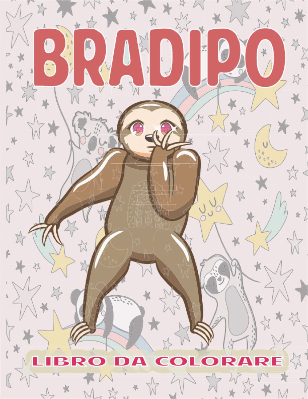 Bradipo Libro da Colorare: Libro da Colorare Carino e Divertente del Bradipo per i Bambini|Relaxation e Libro da Colorare per Gli Amanti dei Bradipi.