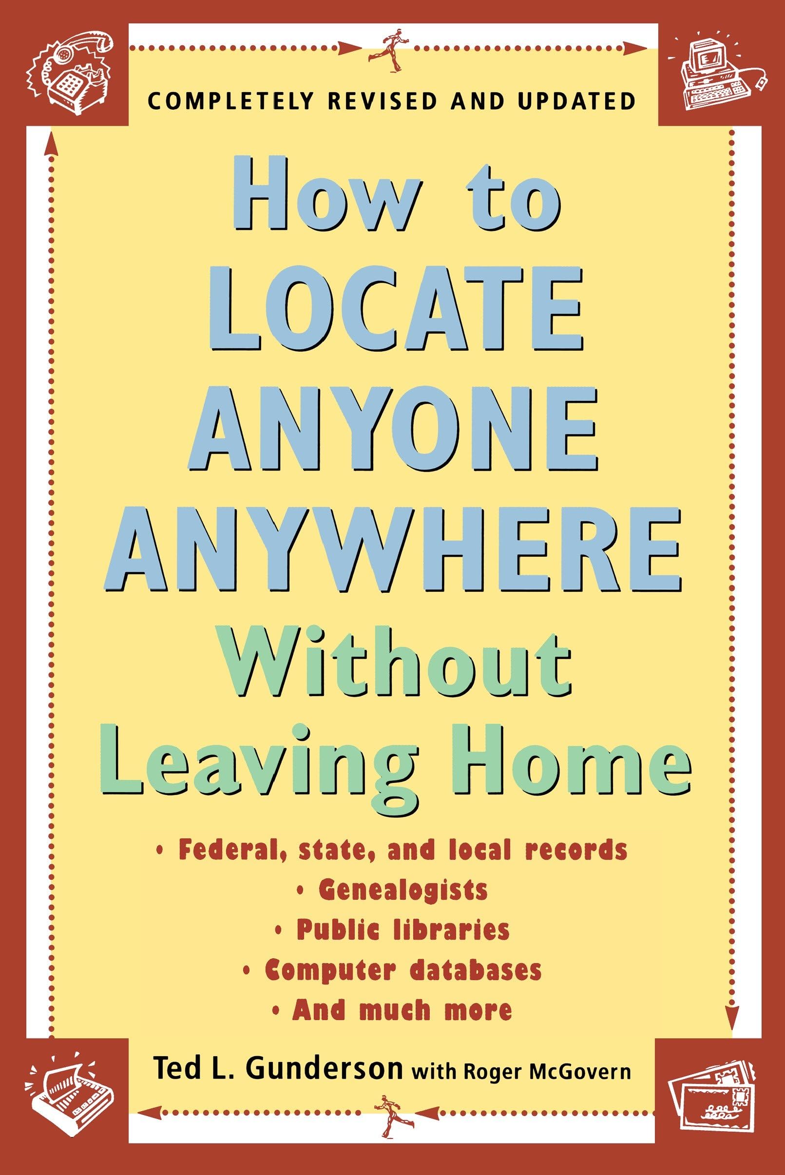 How to Locate Anyone Anywhere: Without Leaving Home: Compleletly Revised And Updated