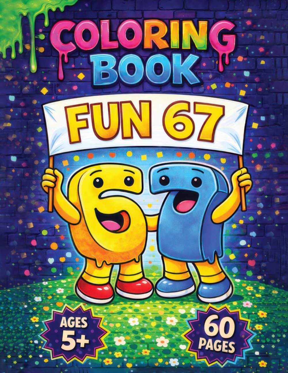 FUN 67 coloring book age 5+: 60 Fun Coloring Pages Featuring Funny Number 6 & 7 Adventures